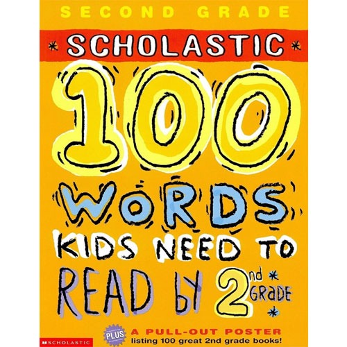 [Scholastic] 100 Words Kids Need to Read by Second Grade