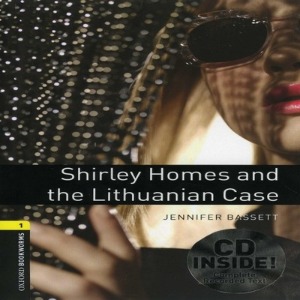 Oxford Bookworm Library Stage 1 / Shirley Holmes and the Lithuanian Case(Book+CD)