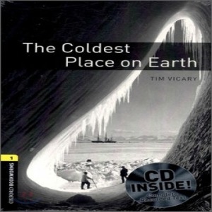 Oxford Bookworm Library Stage 1 / The Coldest Place on Earth(Book+CD)
