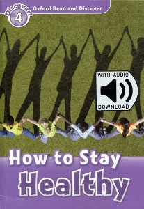 Oxford Read and Discover 4 / How To Stay Healthy (Book+MP3)