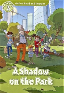 Oxford Read and Imagine 3 / A Shadow On The Park (Book only)