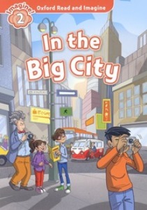 Oxford Read and Imagine 2 / In the Big City (Book only)