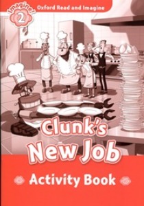 Oxford Read and Imagine 2 / Clunk&#039;s New Job (Activity Book)
