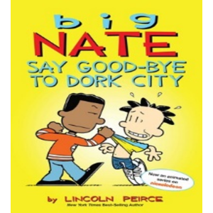 Big Nate 09 / Say Good-bye to Dork City (Book only)