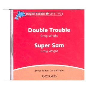 [Oxford] Dolphin Readers 2 / Double Trouble &amp; Super Sam (CD)